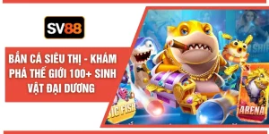 Bắn Cá SV88 - Sảnh Game Giải Trí Đại Dương Đổi Thưởng 2026 - seroju