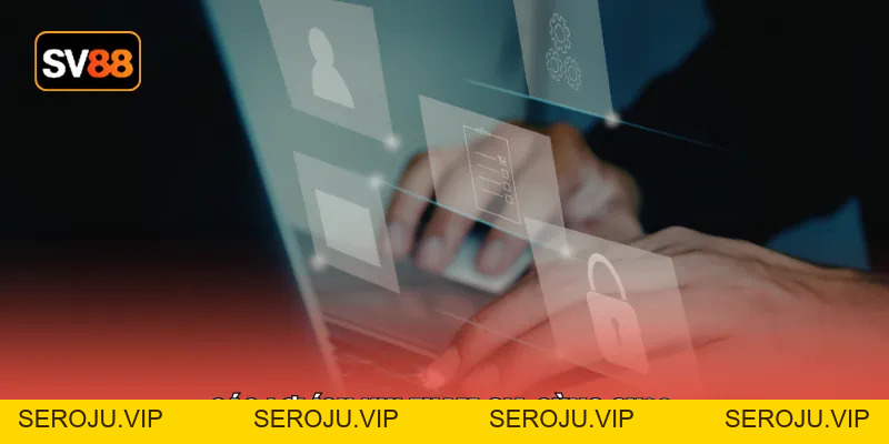 Đăng Ký SV88 - 3 Bước Sở Hữu Tài Khoản An Toàn Cấp Tốc - seroju