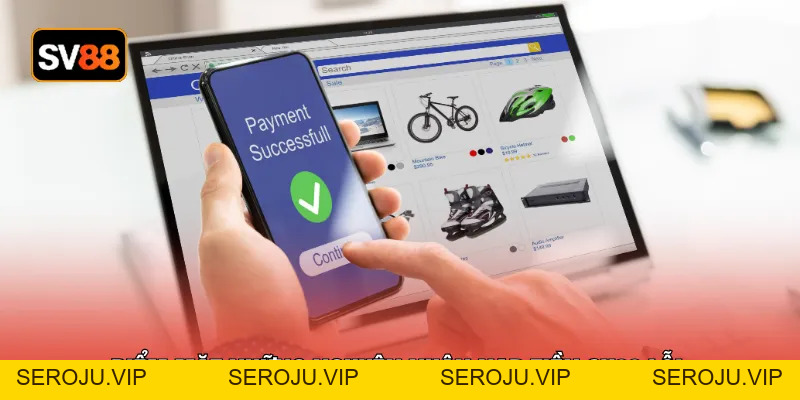 Nạp Tiền SV88 - 4 Phương Thức Gửi Tiền An Toàn Nhất - seroju