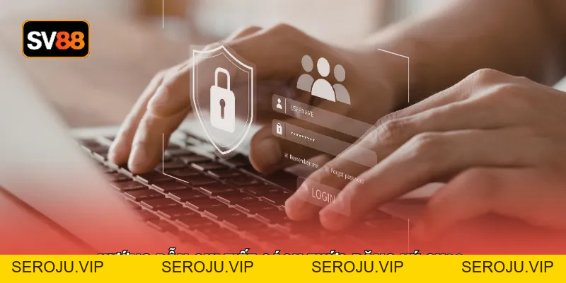 Đăng Ký SV88 - 3 Bước Sở Hữu Tài Khoản An Toàn Cấp Tốc - seroju