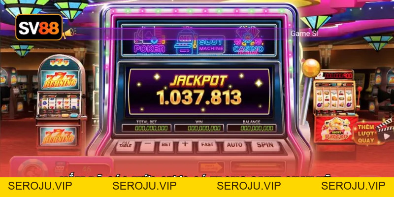 Slot Trái Cây - Hướng Dẫn Cách Chơi Nhận Thưởng 100% - seroju