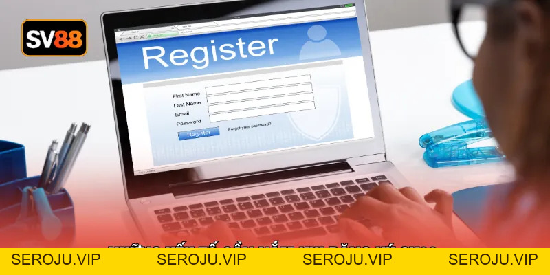 Đăng Ký SV88 - 3 Bước Sở Hữu Tài Khoản An Toàn Cấp Tốc - seroju
