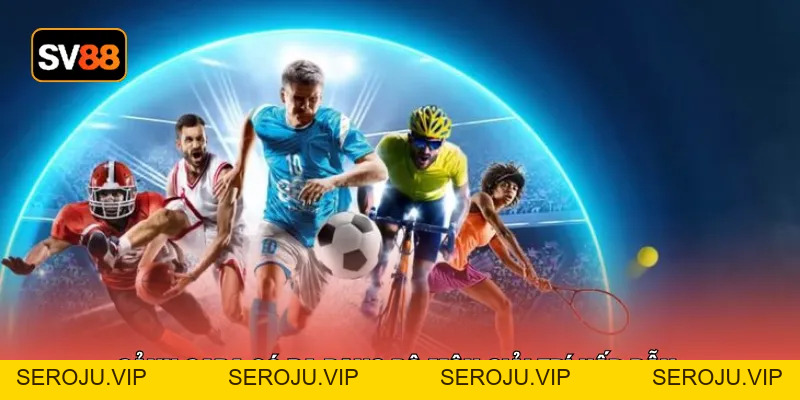 Saba Sports - 100+ Bộ Môn Giải Trí Nên Trải Nghiệm - seroju