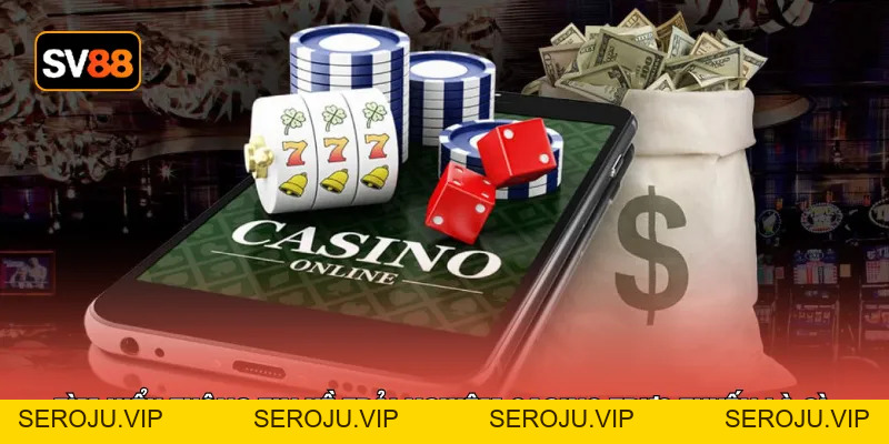 Trải Nghiệm Casino Trực Tuyến - 5+ Bí Quyết Chơi Hiệu Quả - seroju