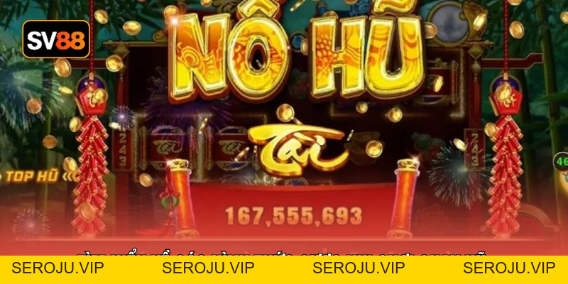 Slot Thần Tài - Tham Gia Game Quay Hũ Hấp Dẫn Năm 2026 - seroju